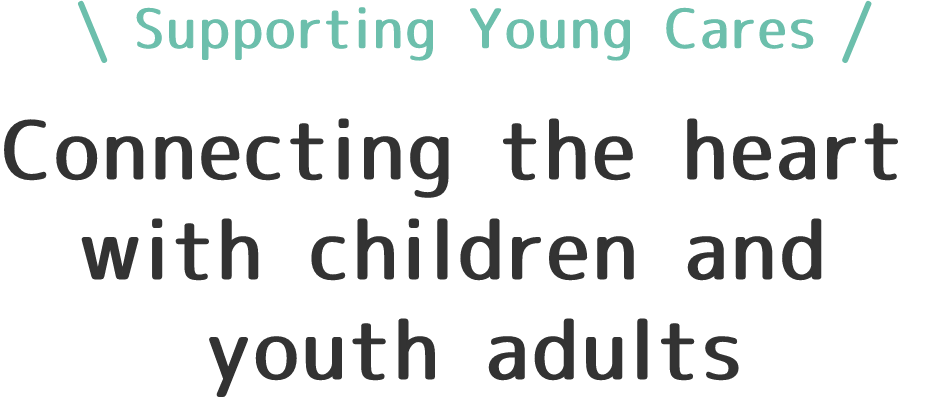 These children and young adults are responsible for caring for their families.Creating emotional connections between these children and young adults